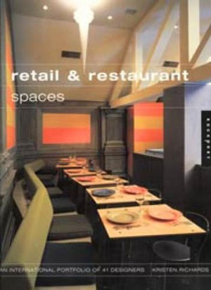 Kristen Richards, «Retail and Restaurant Spaces. Portfolios of 40 Architects and Designers» - обложка книги