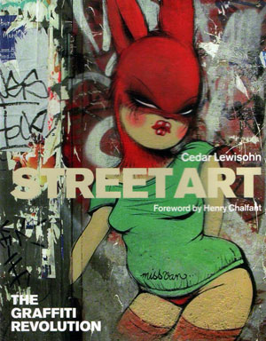 Седар Льюисон (Cedar Lewisohn), Генри Челфонт (Henry Chalfant), «Street Art: The Graffiti Revolution» - обложка книги