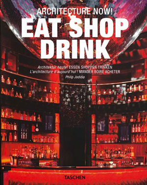 Philip Jodidio, «Architecture Now! Eat Shop Drink» - обложка книги