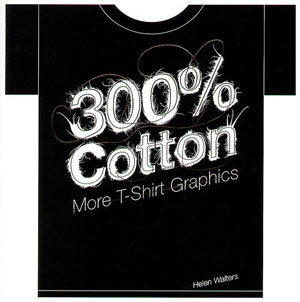 Элен Волтерс, «300% Cootton. More T-Shirt Graphics» - обложка книги