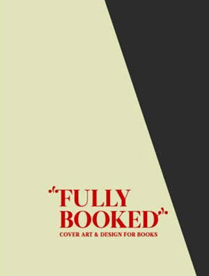 «Fully Booked: Cover Art and Design for Books» - обложка книги